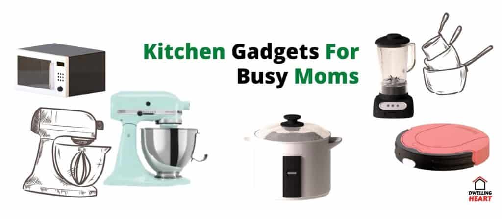 10 Kitchen Gadgets For Busy Moms